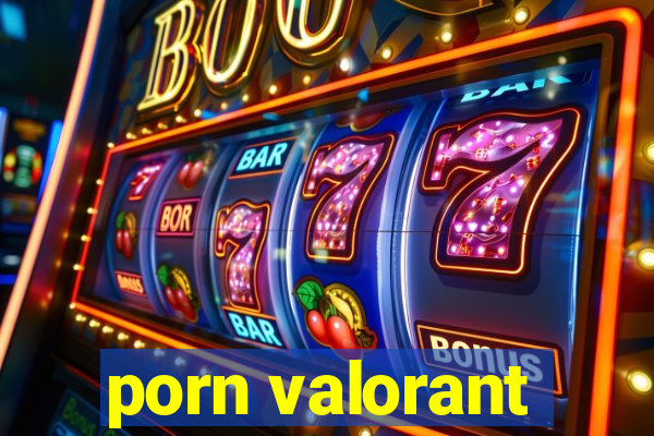 porn valorant