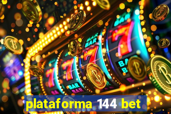 plataforma 144 bet