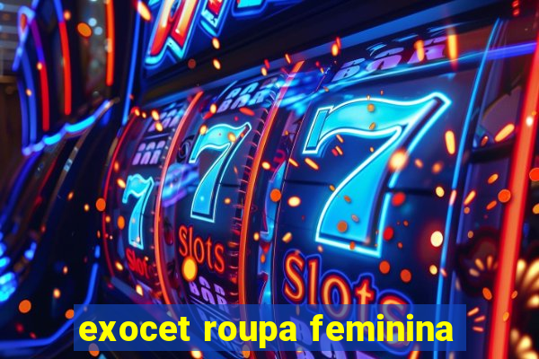 exocet roupa feminina