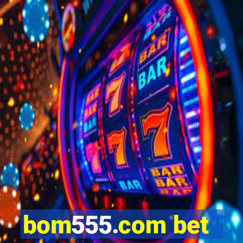 bom555.com bet