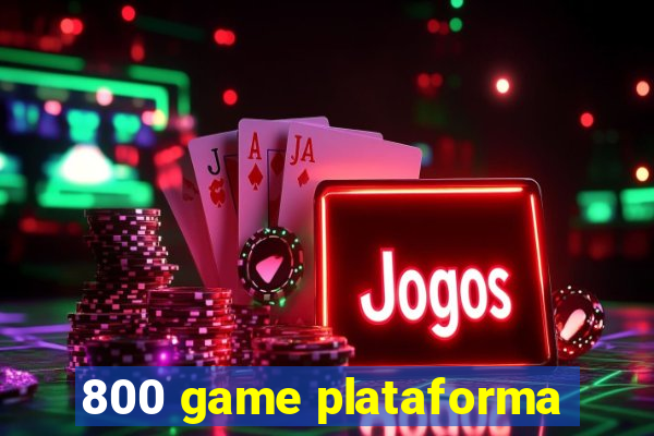 800 game plataforma