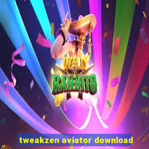 tweakzen aviator download