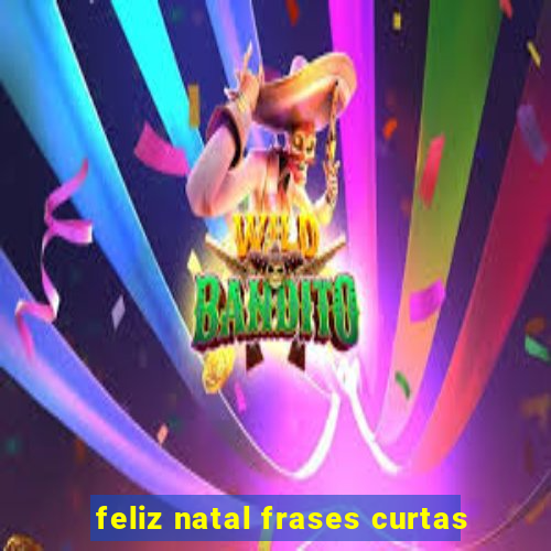 feliz natal frases curtas