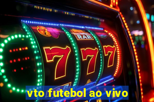 vto futebol ao vivo