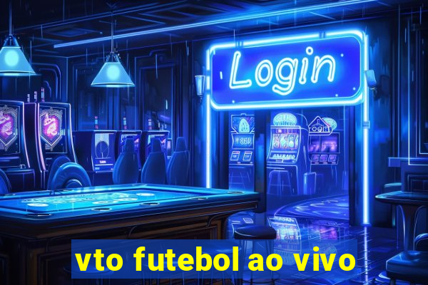 vto futebol ao vivo