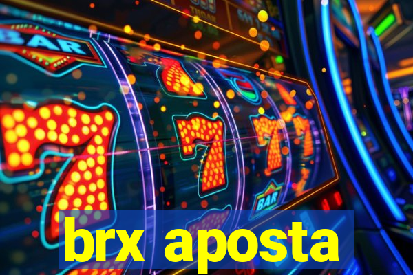 brx aposta