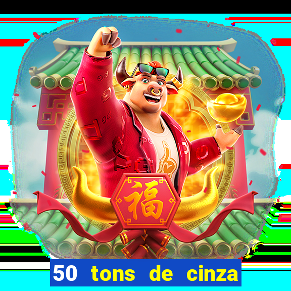 50 tons de cinza online dublado