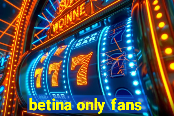 betina only fans