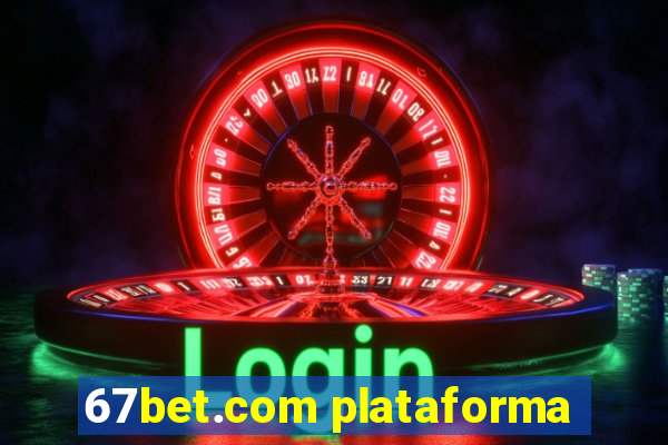 67bet.com plataforma