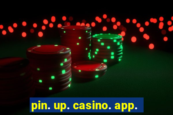 pin. up. casino. app.