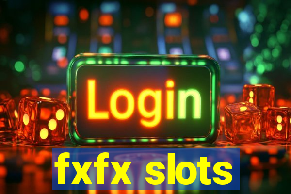 fxfx slots