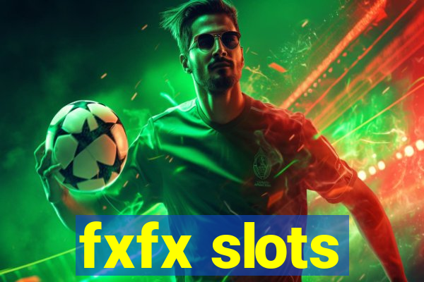 fxfx slots