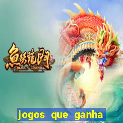 jogos que ganha dinheiro de verdade e rapido