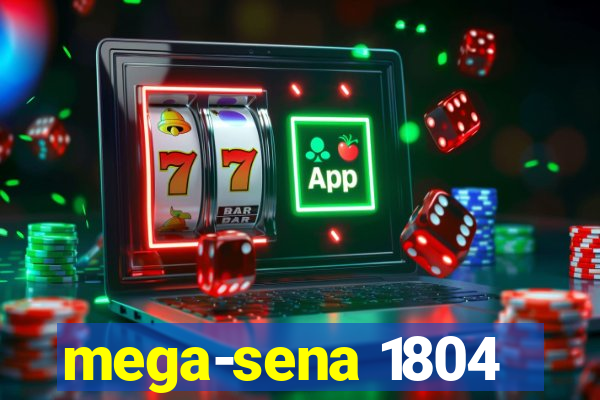 mega-sena 1804