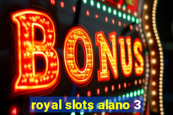 royal slots alano 3