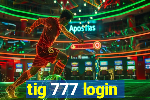 tig 777 login