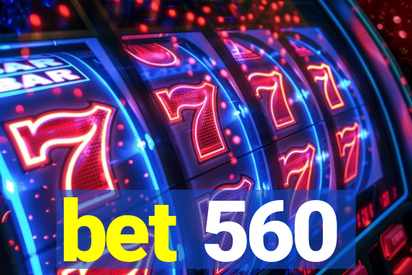 bet 560