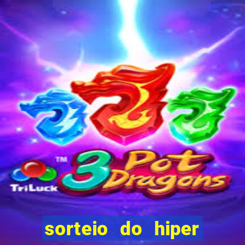 sorteio do hiper cap de hoje ao vivo