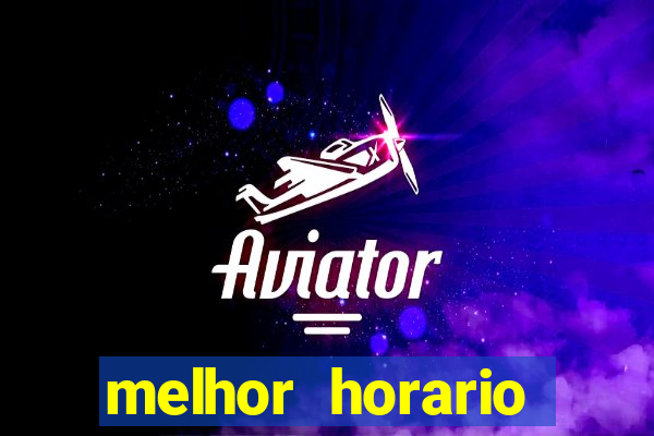 melhor horario jogar aviator