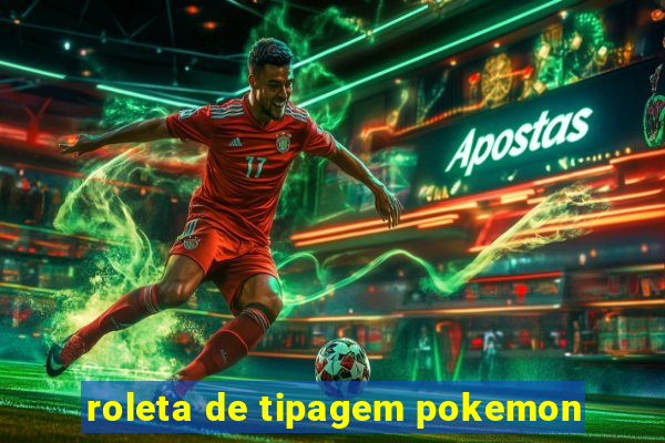 roleta de tipagem pokemon