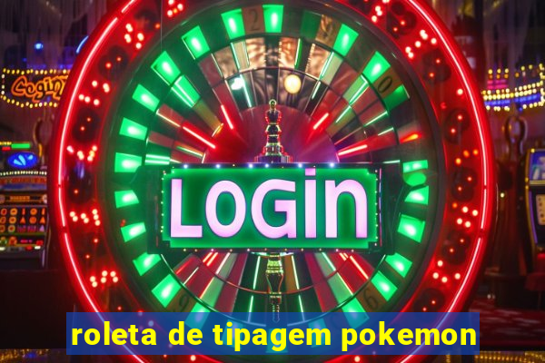 roleta de tipagem pokemon