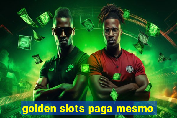 golden slots paga mesmo