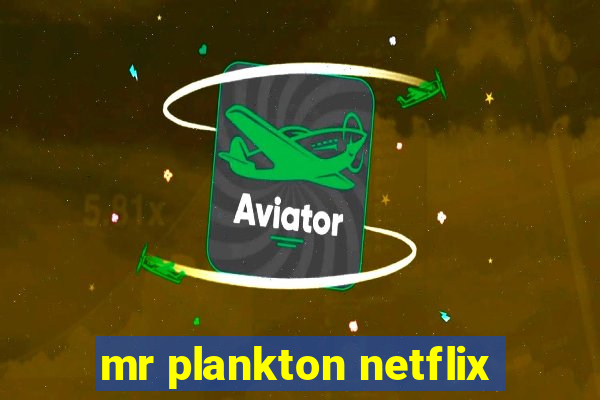 mr plankton netflix