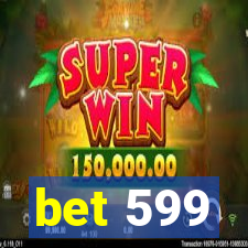 bet 599