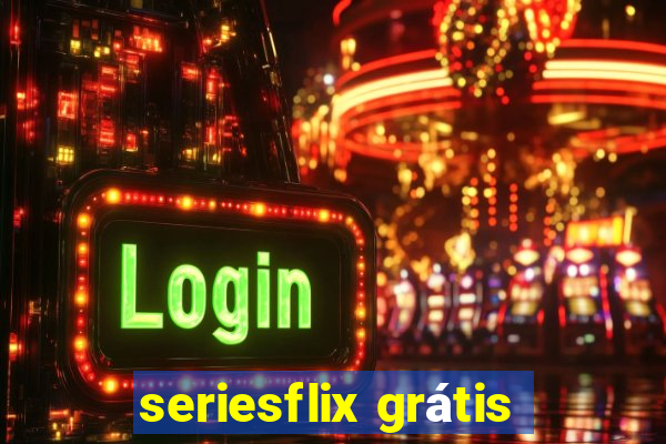 seriesflix grátis