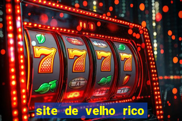 site de velho rico para ganhar pix