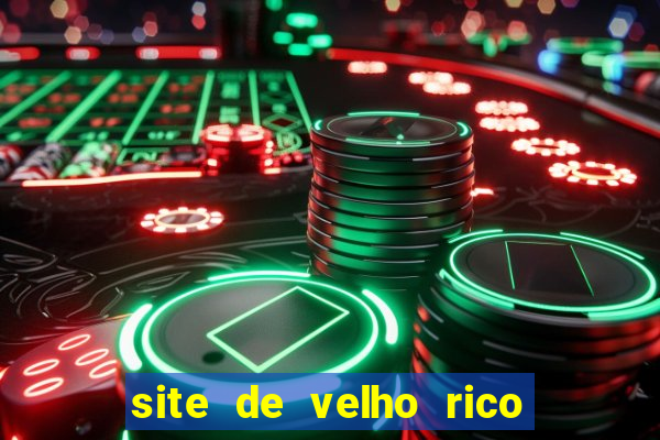 site de velho rico para ganhar pix