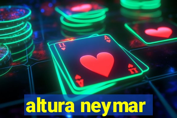 altura neymar