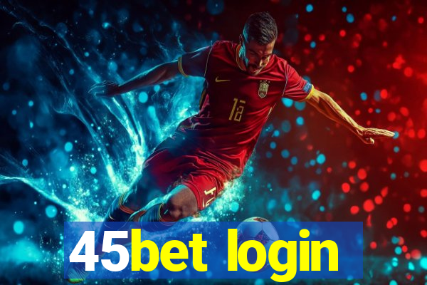 45bet login