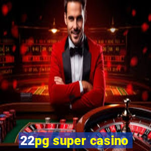 22pg super casino