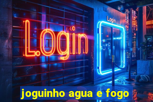 joguinho agua e fogo