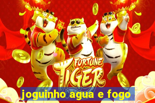 joguinho agua e fogo