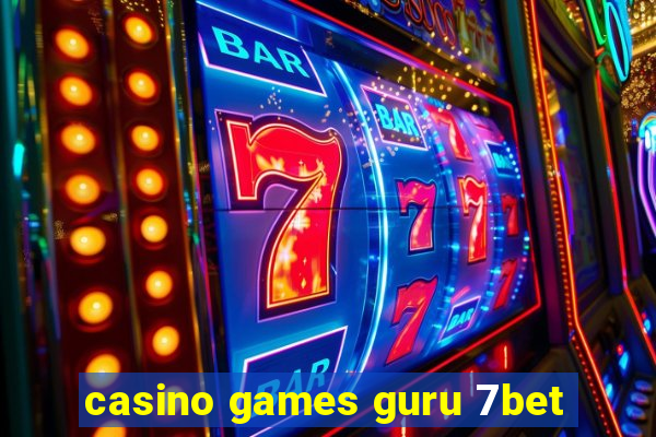 casino games guru 7bet