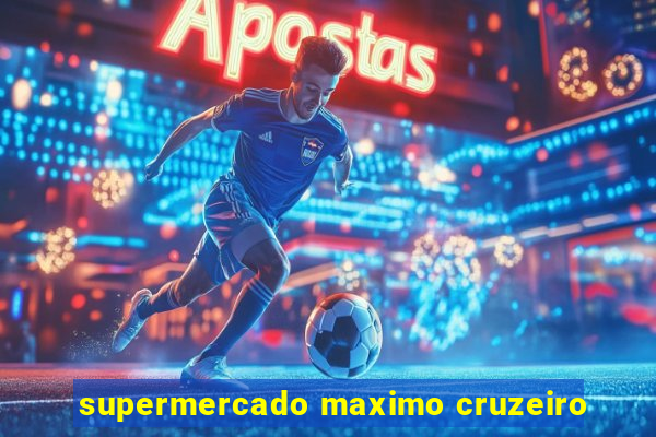 supermercado maximo cruzeiro