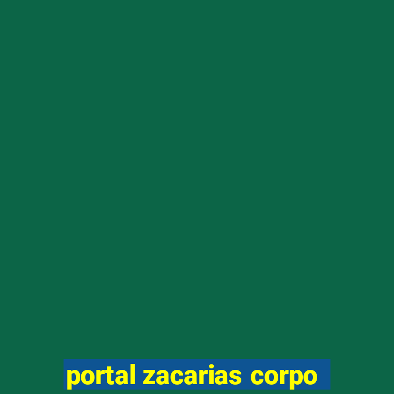 portal zacarias corpo