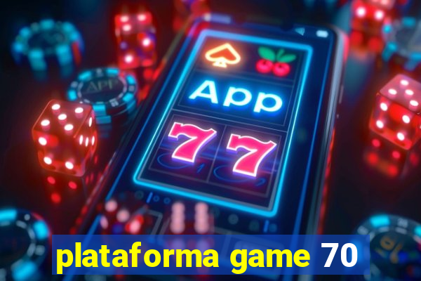 plataforma game 70