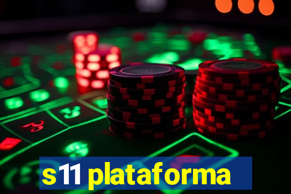 s11 plataforma