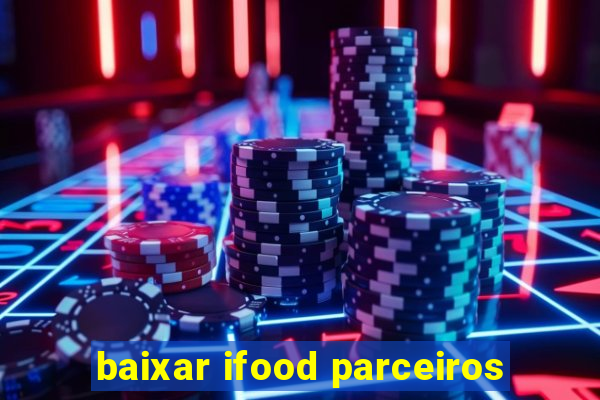 baixar ifood parceiros