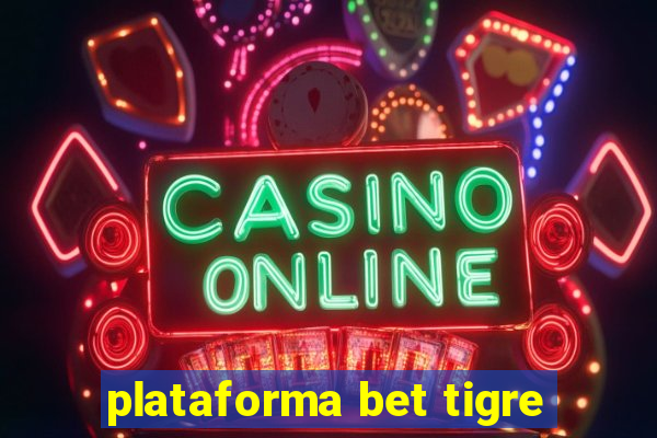 plataforma bet tigre