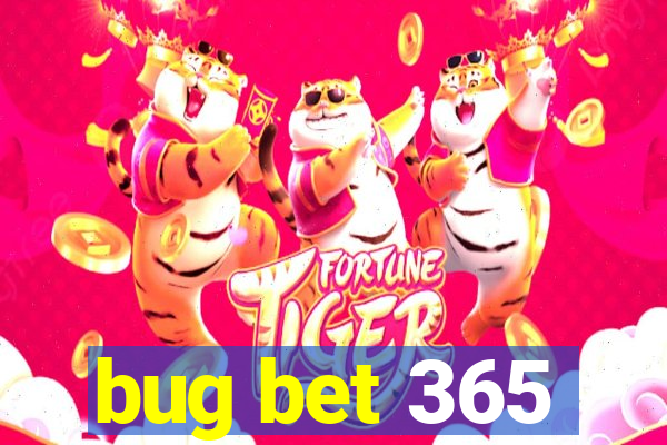 bug bet 365