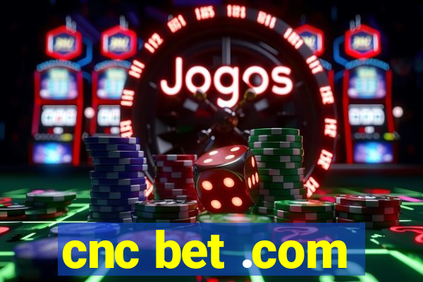 cnc bet .com