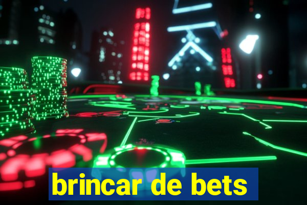 brincar de bets