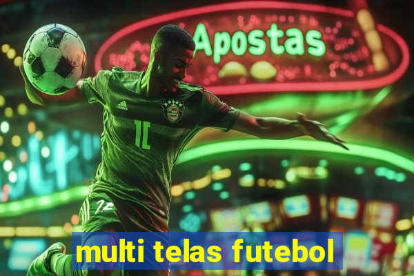 multi telas futebol