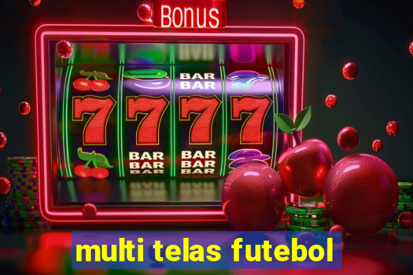 multi telas futebol