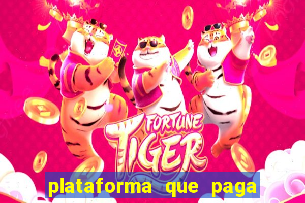 plataforma que paga fortune tiger