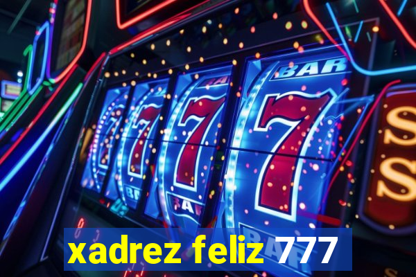 xadrez feliz 777